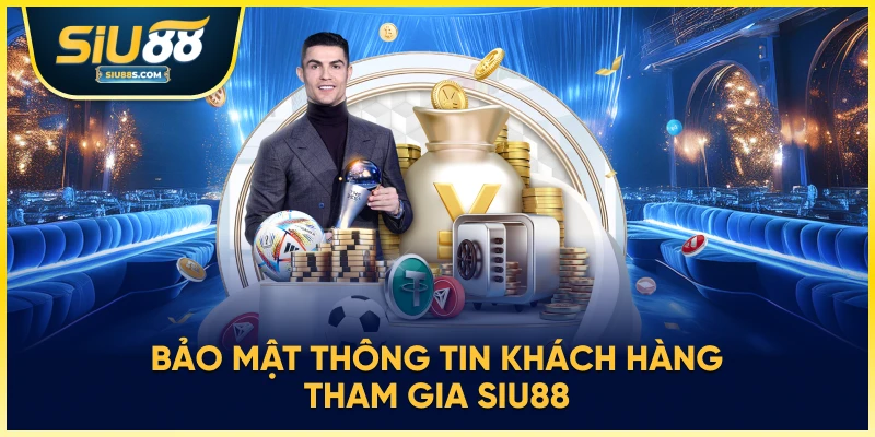 Bảo mật thông tin khách hàng tham gia Siu88