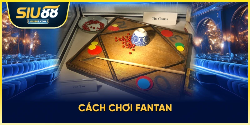 Cách chơi fantan