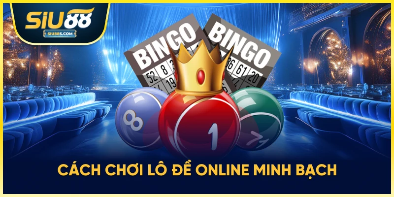 Chơi lô đề online minh bạch với nền tảng Siu88