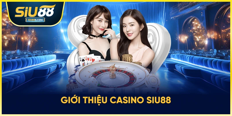 Giới thiệu casino Siu88