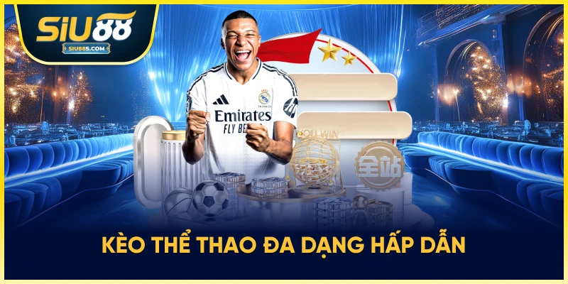 Kèo thể thao đa dang hấp dẫn