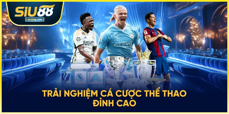 Trải nghiệm cá cược thể thao đỉnh cao